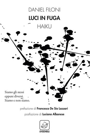 Luci in fuga. Haiku - Daniel Filoni - Libro Ensemble 2020, Alter | Libraccio.it