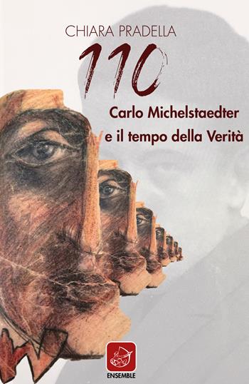110. Carlo Michelstaedter e il tempo della verità - Chiara Pradella - Libro Ensemble 2020 | Libraccio.it