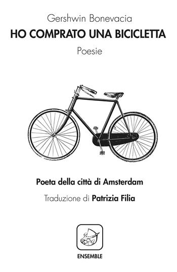 Ho comprato una bicicletta - Gershwin Bonevacia - Libro Ensemble 2020, Alter | Libraccio.it