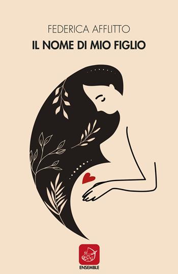 Il nome di mio figlio - Federica Afflitto - Libro Ensemble 2020, Officina | Libraccio.it