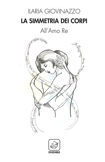 La simmetria dei corpi - Ilaria Giovinazzo - Libro Ensemble 2021, Alter | Libraccio.it