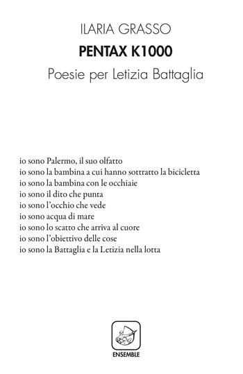 Pentax k1000. Poesie per Letizia Battaglia - Ilaria Grasso - Libro Ensemble 2021 | Libraccio.it