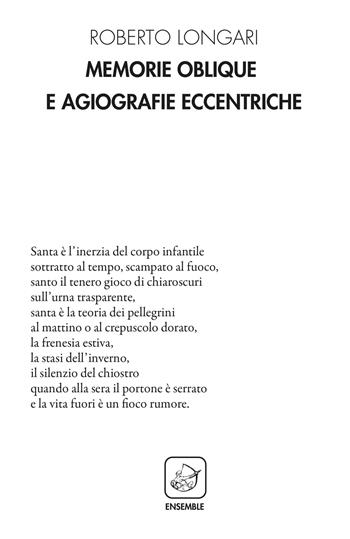 Memorie oblique e agiografie eccentriche - Roberto Longari - Libro Ensemble 2021, Alter Leontopodium | Libraccio.it