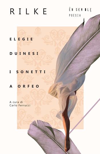 Elegie duinesi-I sonetti a Orfeo. Testo tedesco a fronte - Rainer Maria Rilke - Libro Ensemble 2021, Alter | Libraccio.it