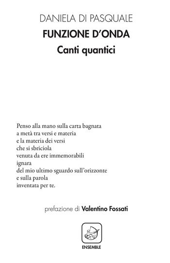 Funzione d'onda. Canti quantici - Daniela Di Pasquale - Libro Ensemble 2021 | Libraccio.it