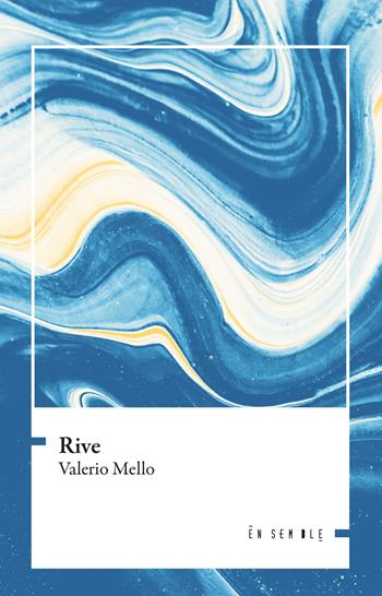 Rive - Valerio Mello - Libro Ensemble 2022, Échos | Libraccio.it