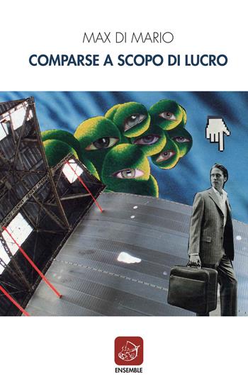 Comparse a scopo di lucro - Max Di Mario - Libro Ensemble 2021, Affluenti | Libraccio.it