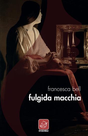 Fulgida macchia - Francesca Bell - Libro Ensemble 2022, HerKind | Libraccio.it