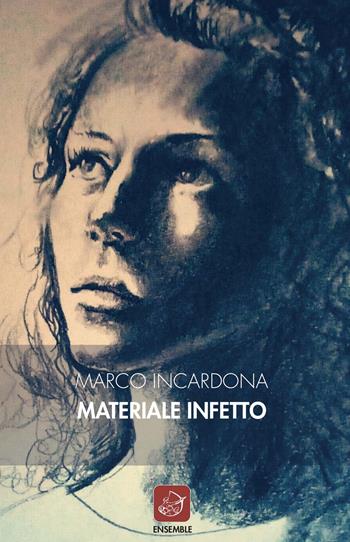 Materiale infetto - Marco Incardona - Libro Ensemble 2022, Affluenti | Libraccio.it