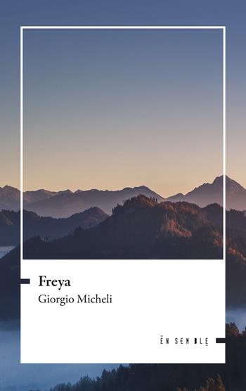 Freya - Giorgio Micheli - Libro Ensemble 2022, Échos | Libraccio.it