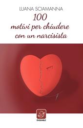 100 motivi per chiudere con un narcisista