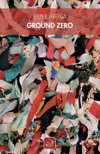 Ground Zero - Ester Arena - Libro Ensemble 2022, Officina | Libraccio.it