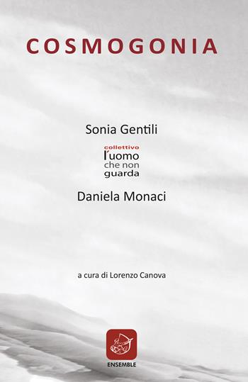 Cosmogonia. Ediz. illustrata - Sonia Gentili, Daniela Monaci - Libro Ensemble 2022, Varia | Libraccio.it