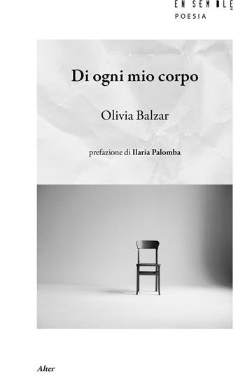Di ogni mio corpo - Olivia Balzar - Libro Ensemble 2022, Alter | Libraccio.it