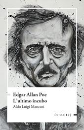 Edgar Allan Poe. L'ultimo incubo