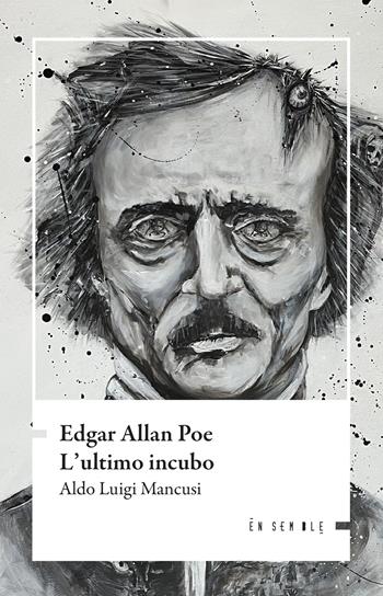 Edgar Allan Poe. L'ultimo incubo - Aldo Luigi Mancusi - Libro Ensemble 2022, Échos | Libraccio.it