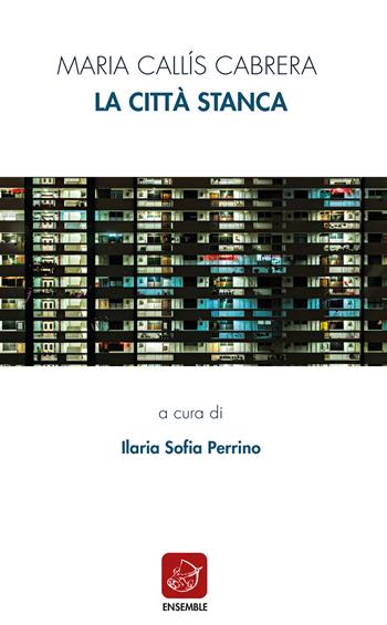 La città stanca. Ediz. italiana e catalana - Maria Callís Cabrera - Libro Ensemble 2022, Siglo presente | Libraccio.it