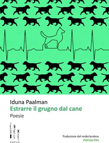 Estrarre il grugno dal cane - Iduna Paalman - Libro Ensemble 2023 | Libraccio.it