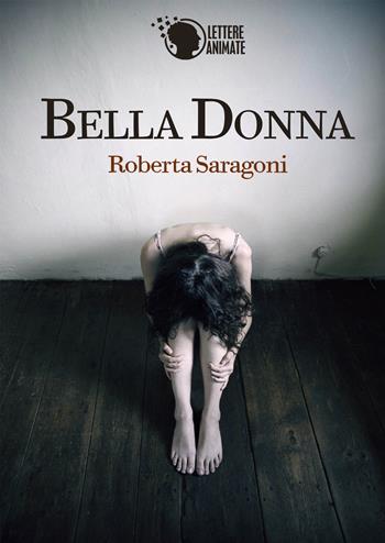 Bella donna - Roberta Saragoni - Libro Lettere Animate 2015 | Libraccio.it