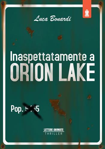 Inaspettatamente a Orion Lake - Luca Bonardi - Libro Lettere Animate 2015 | Libraccio.it