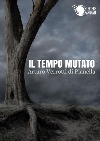 Il tempo mutato - Arturo Verrotti di Pianella - Libro Lettere Animate 2015 | Libraccio.it