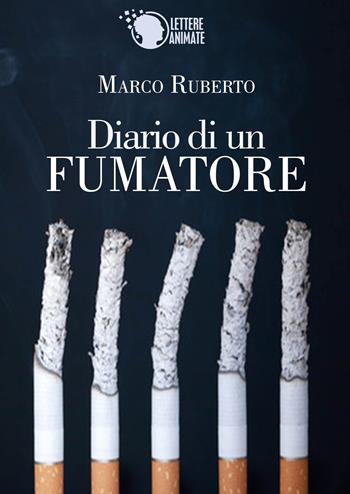 Diario di un fumatore - Marco Ruberto - Libro Lettere Animate 2015 | Libraccio.it