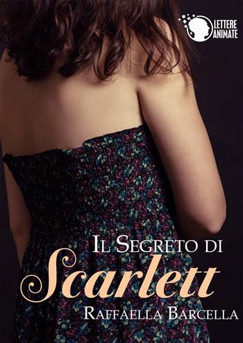 Il segreto di Scarlett - Raffaella Barcella - Libro Lettere Animate 2016 | Libraccio.it