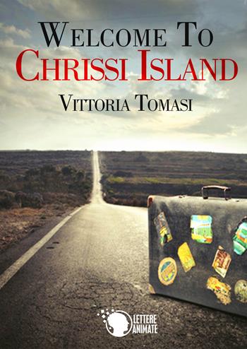 Welcome to Chrissi Island - Vittoria Tomasi - Libro Lettere Animate 2015 | Libraccio.it