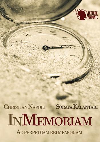 In memoriam. Ad perpetuam rei memoriam - Soraya Kalantari, Christian Napoli - Libro Lettere Animate 2015 | Libraccio.it