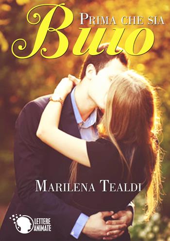 Prima che sia buio - Marilena Tealdi - Libro Lettere Animate 2015 | Libraccio.it
