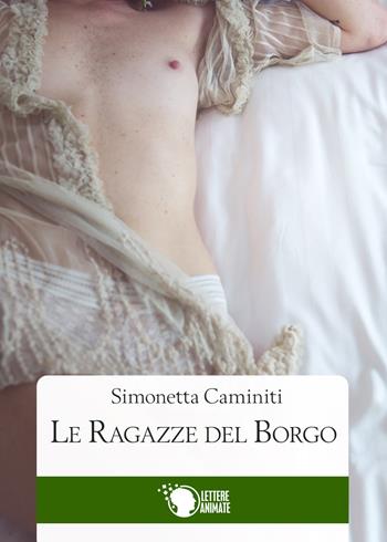 Le ragazze del borgo - Simonetta Caminiti - Libro Lettere Animate 2016, Raccontando | Libraccio.it