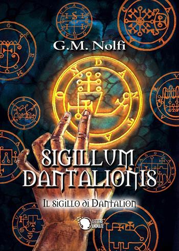Sigillum Dantalionis. Il sigillo di Dantalion - Gian Marco Nolfi - Libro Lettere Animate 2016 | Libraccio.it