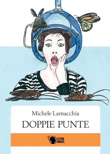 Doppie punte - Michele Lamacchia - Libro Lettere Animate 2016 | Libraccio.it