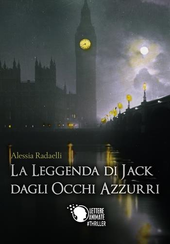 La leggenda di Jack dagli occhi azzurri - Alessia Radaelli - Libro Lettere Animate 2017 | Libraccio.it