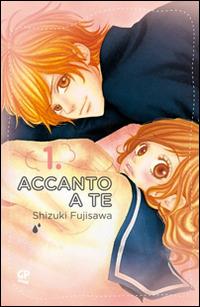 Accanto a te. Vol. 1 - Shizuki Fujisawa - Libro Edizioni BD 2015 | Libraccio.it