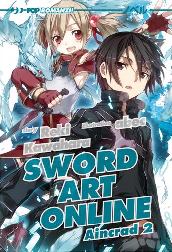 Aincrad. Sword art online. Vol. 2 - Reki Kawahara, Abec - Libro Edizioni BD 2014, J-POP Romanzi | Libraccio.it