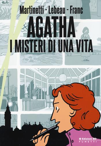 Agatha, i misteri di una vita - Anne Martinetti, Guillaume Lebeau, Alexandre Franc - Libro Edizioni BD 2015, BD Comics | Libraccio.it