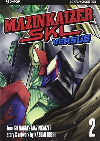 Mazinkaiser versus. Vol. 2 - Go Nagai, Kazumi Hoshi - Libro Edizioni BD 2015, J-POP | Libraccio.it