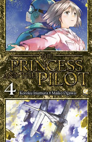 The princess and the pilot. Vol. 4 - Koroku Inumura, Maiko Ogawa - Libro Edizioni BD 2015, J-POP | Libraccio.it