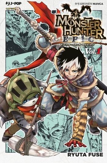 Monster Hunter Epic. Vol. 1 - Ryota Fuse - Libro Edizioni BD 2015, J-POP | Libraccio.it