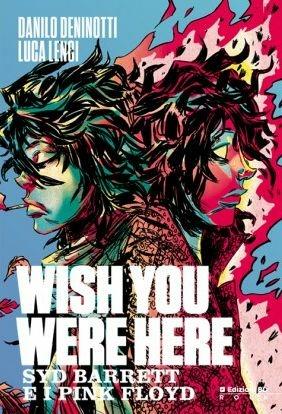 Wish you were here. Syd Barrett e i Pink Floyd - Danilo Deninotti, Luca Lenci - Libro Edizioni BD 2015 | Libraccio.it