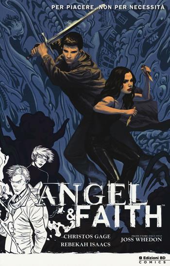 Per piacere, non per necessità. Angel & Faith. Vol. 5 - Christos N. Gage, Rebekah Isaacs - Libro Edizioni BD 2016, Supersonic | Libraccio.it