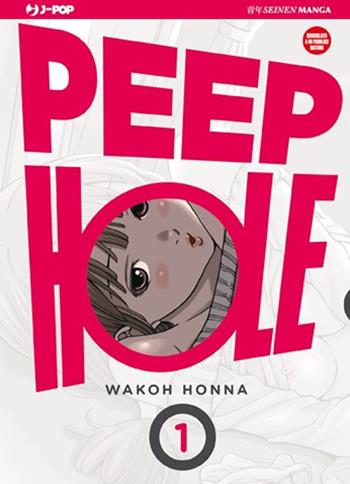 Peep hole. Vol. 1 - Wakoh Honna - Libro Edizioni BD 2015, J-POP | Libraccio.it