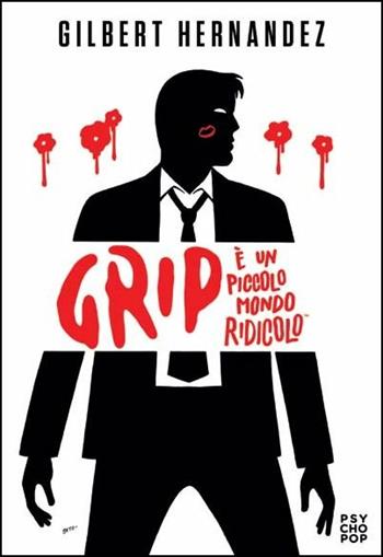 Grip. È un piccolo mondo ridicolo - Gilbert Hernandez - Libro Edizioni BD 2016, Psycho Pop | Libraccio.it
