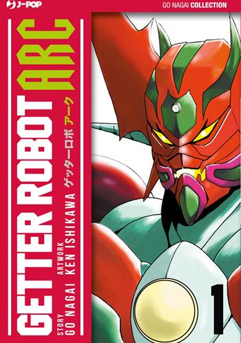 Getter Robot Arc. Vol. 1 - Go Nagai, Ken Ishikawa - Libro Edizioni BD 2015, J-POP | Libraccio.it