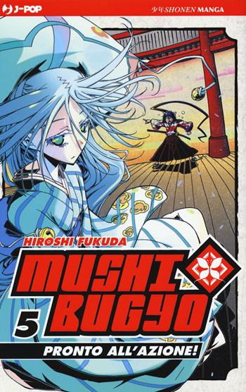 Mushibugyo. Pronto all'azione!. Vol. 5 - Hiroshi Fukuda - Libro Edizioni BD 2015, J-POP | Libraccio.it