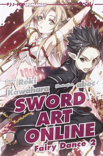 Fairy dance. Sword art online. Vol. 2 - Reki Kawahara, Abec - Libro Edizioni BD 2015, J-POP Romanzi | Libraccio.it