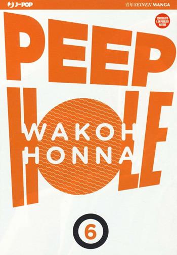 Peep hole. Vol. 6 - Wakoh Honna - Libro Edizioni BD 2016, J-POP | Libraccio.it