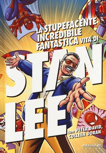 La stupefacente, incredibile, fantastica vita di Stan Lee - Stan Lee, Peter David, Colleen Doran - Libro Edizioni BD 2016 | Libraccio.it