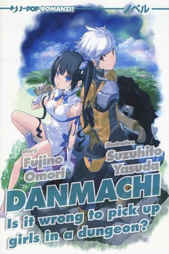 DanMachi. Vol. 1 - Fujino Omori - Libro Edizioni BD 2016, J-POP Romanzi | Libraccio.it